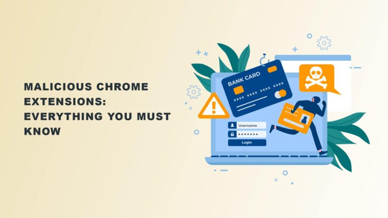 Malicious Chrome Extensions Everything You Must Know