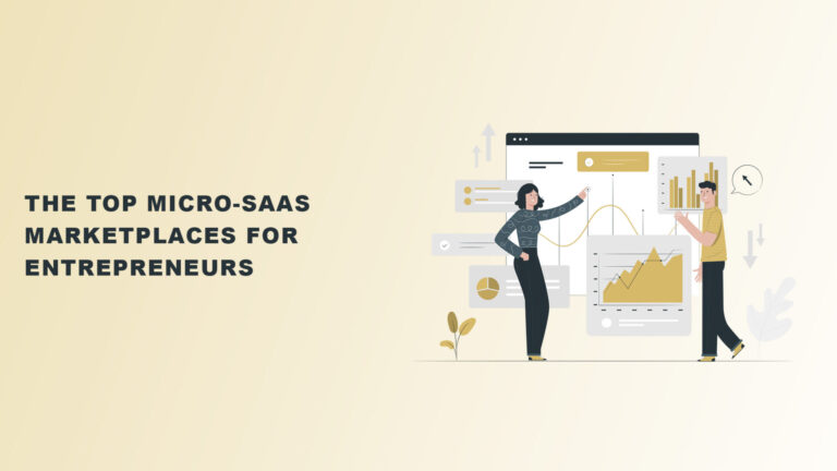 The Top Micro-SaaS Marketplaces For Entrepreneurs