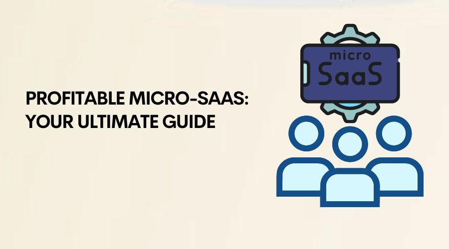 Your Ultimate Guide to Micro-SaaS