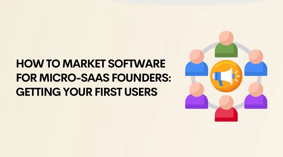 how to market software for micro-saas founders